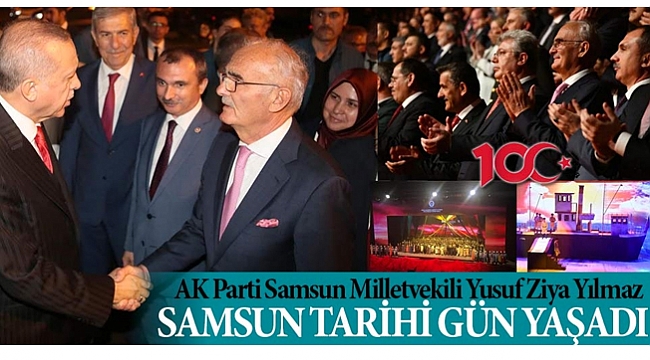 'Samsun tarihi gün yaşadı'