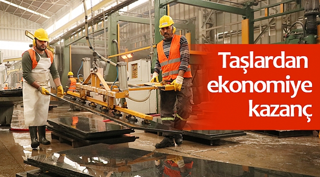 Taşlardan ekonomiye kazanç
