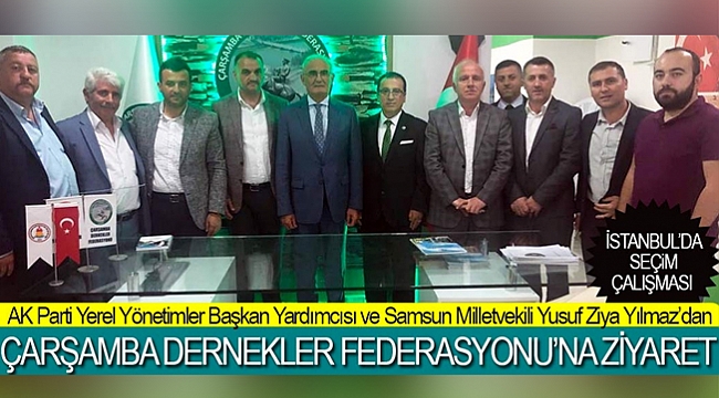 Yılmaz'dan Çarşamba Dernekler Federasyonu'na ziyaret