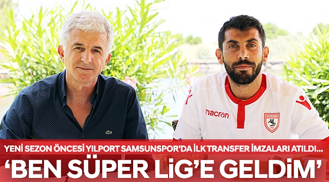 ‘BEN SÜPER LİG’E GELDİM’