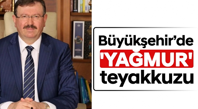 Büyükşehir’de 'yağmur' teyakkuzu
