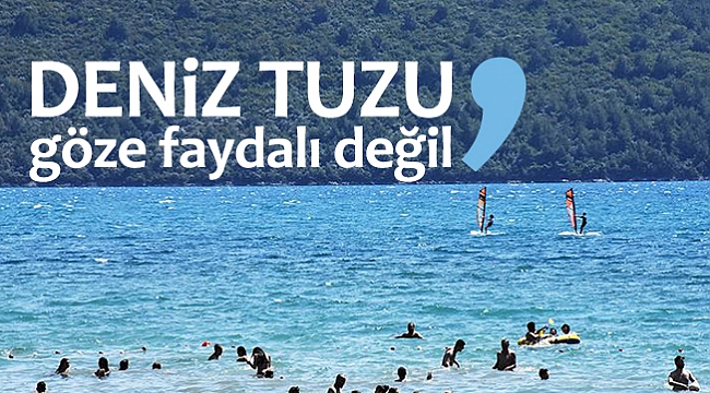 'Deniz tuzu göze faydalı değil'