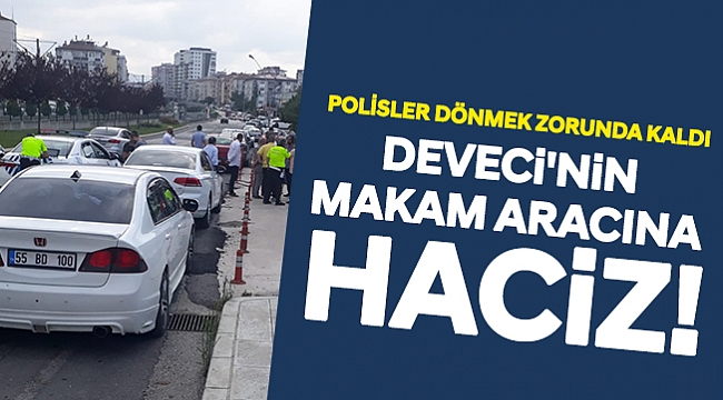 DEVECİ'NİN MAKAM ARACINA HACİZ!