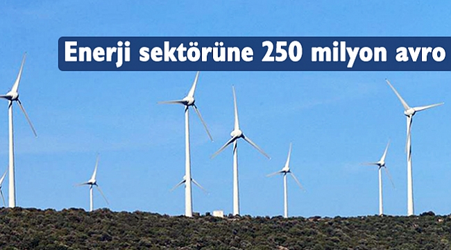 Enerji sektörüne 250 milyon avro