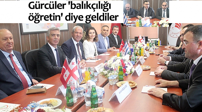 Gürcüler 'balıkçılığı  öğretin' diye geldiler