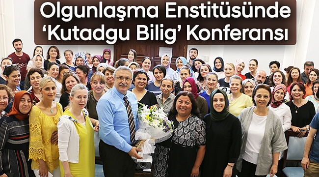 Olgunlaşma Enstitüsünde  ‘Kutadgu Bilig’ Konferansı