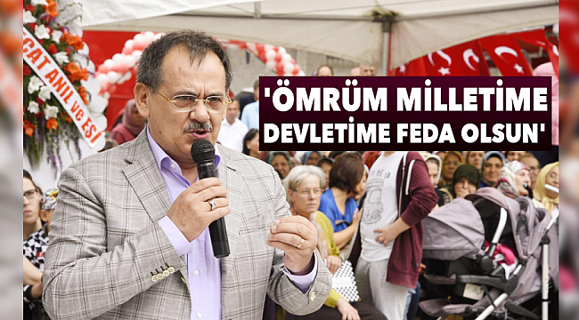 'ÖMRÜM MİLLETİME DEVLETİME FEDA OLSUN'