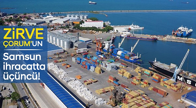 Samsun ihracatta üçüncü!
