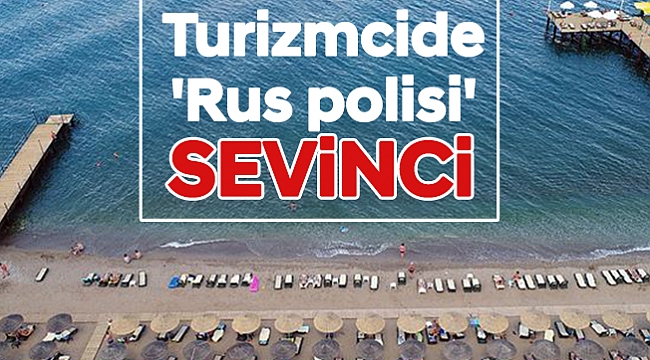 Turizmcide 'Rus polisi' sevinci