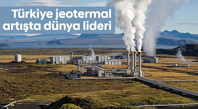 Türkiye jeotermal artışta dünya lideri