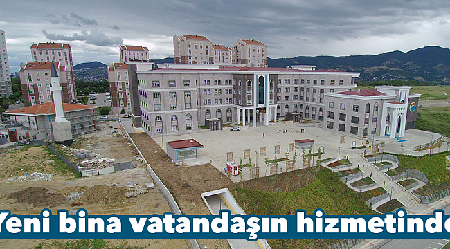 Yeni bina vatandaşın hizmetinde