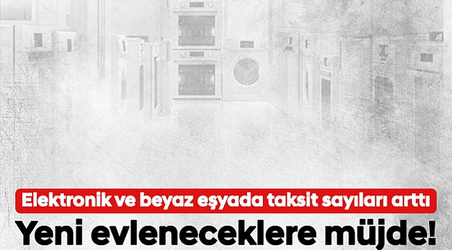 Yeni evleneceklere müjde!