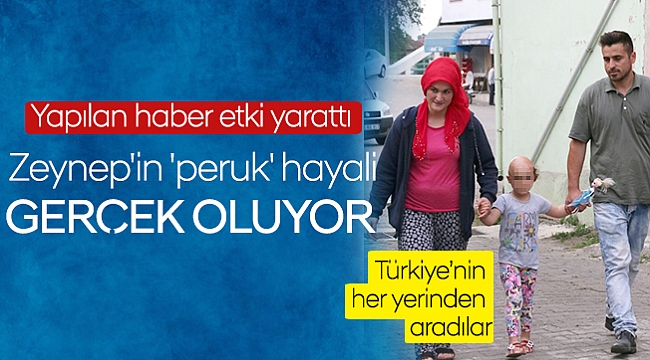 Zeynep'in 'peruk' hayali gerçek oluyor