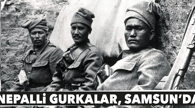 NEPALLİ GURKALAR, SAMSUN’DA