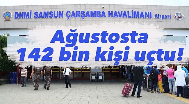 Ağustosta 142 bin kişi uçtu!