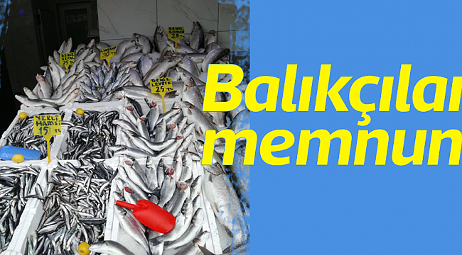 Balıkçılar memnun