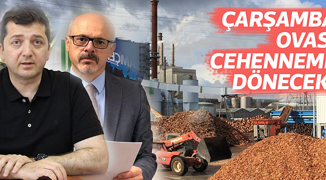 ÇARŞAMBA OVASI CEHENNEME DÖNECEK!