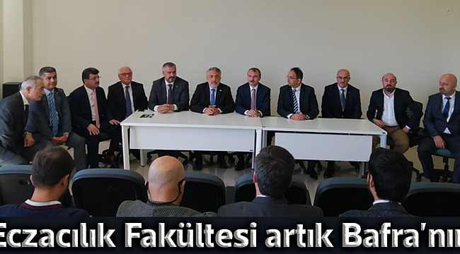 Eczacılık Fakültesi artık Bafra'nın