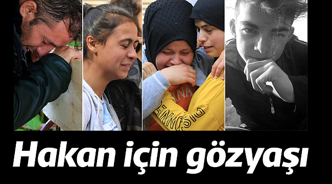 Hakan için gözyaşı