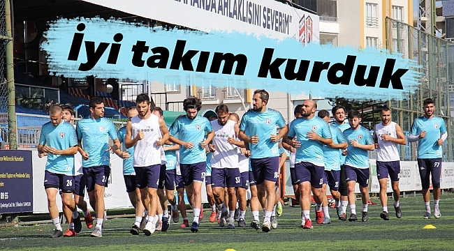 İYİ BİR KADRO KURDUK