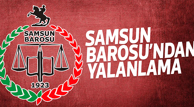 SAMSUN BAROSU’NDAN YALANLAMA