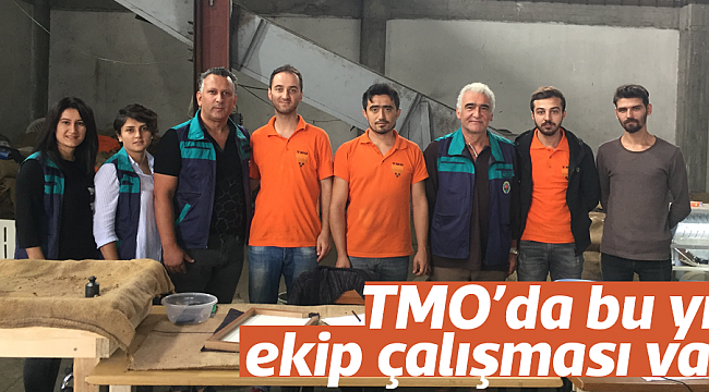 TMO'da bu yıl ekip çalışması var