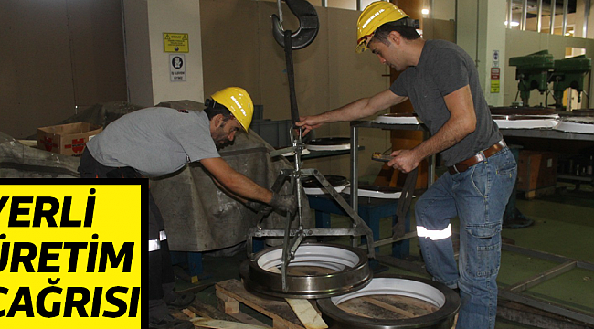 YERLİ ÜRETİM ÇAĞRISI