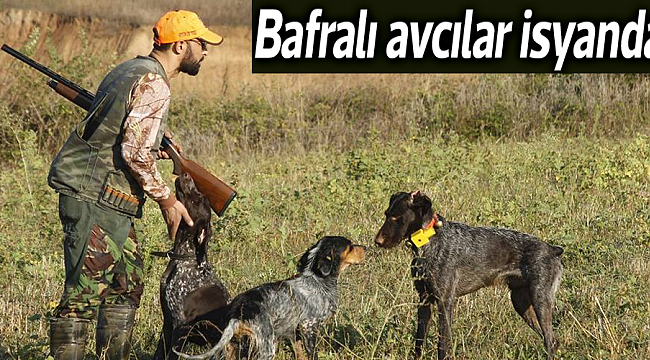 Bafralı avcılar isyanda