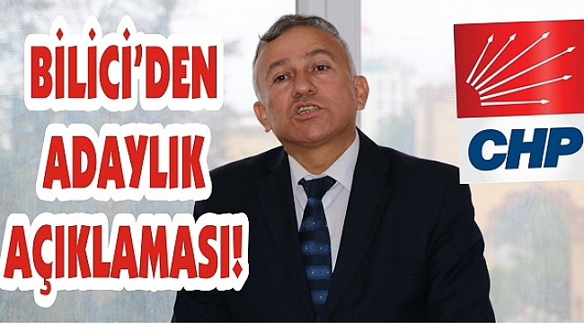 Bilici’den adaylık açıklaması!