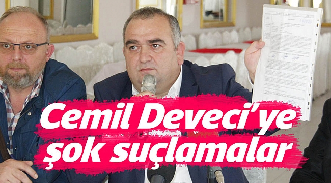 DEVECİ’YE ŞOK SUÇLAMALAR  