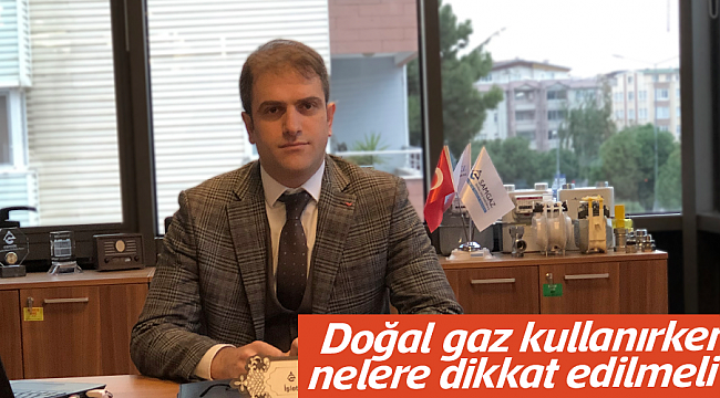 Doğal gaz kullanırken  nelere dikkat edilmeli?