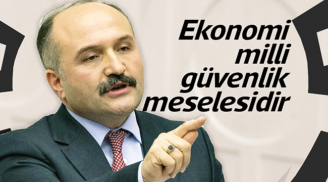 Ekonomi milli güvenlik meselesidir