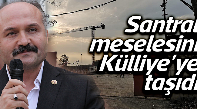 Santral meselesini  Külliye'ye taşıdı