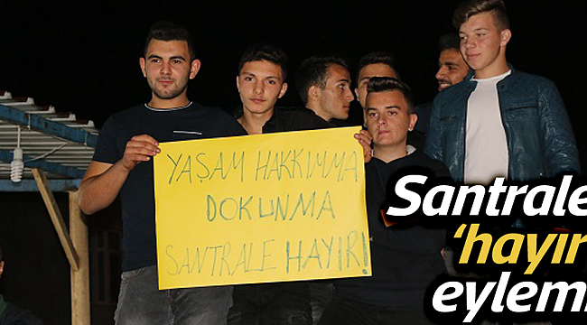 Santrale ‘hayır’ eylemi