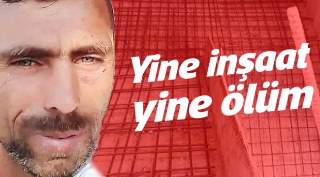 Yine inşaat yine ölüm