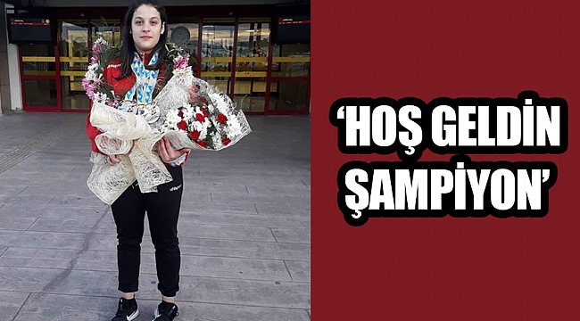 ‘HOŞ GELDİN ŞAMPİYON’