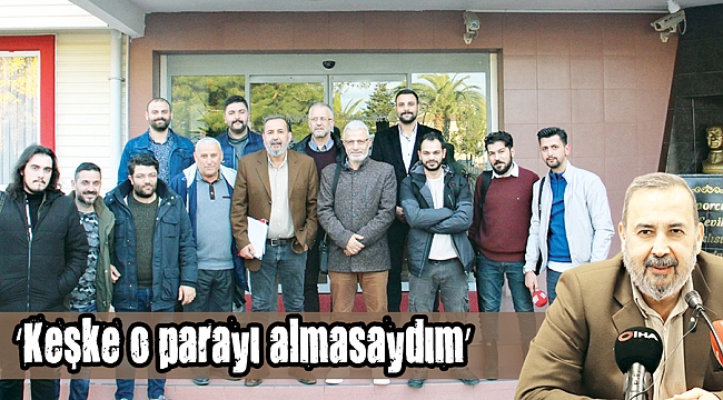 ‘Keşke o parayı almasaydım’