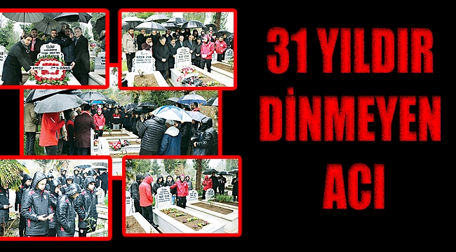 31 YILDIR DİNMEYEN ACI