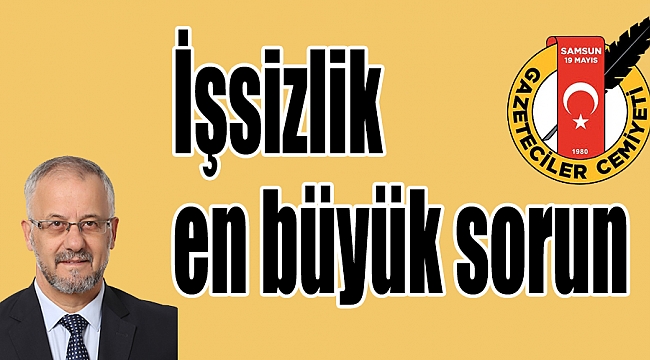 İşsizlik en büyük sorun
