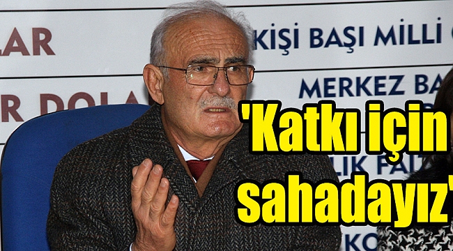 'Katkı için sahadayız'