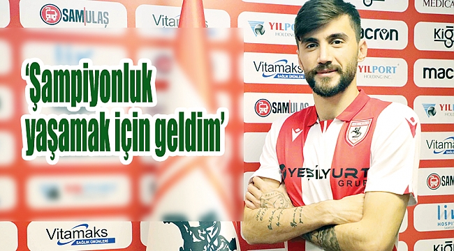 ‘Şampiyonluk yaşamak için geldim’