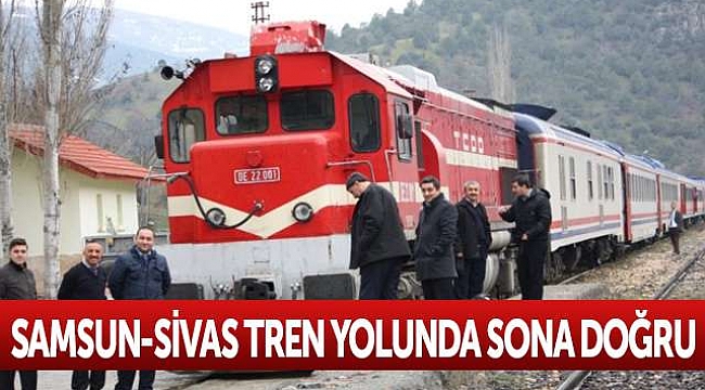 Samsun-Sivas tren yolunda sona doğru 