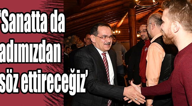 ‘Sanatta da adımızdan söz ettireceğiz’