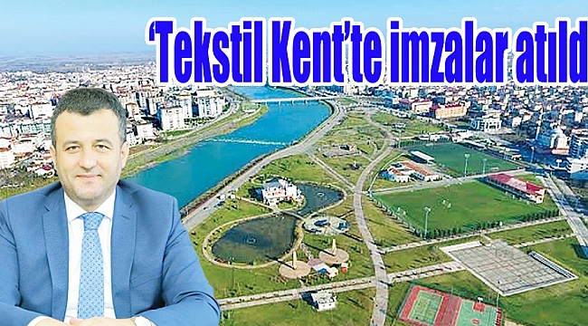 ‘Tekstil Kent’te imzalar atıldı