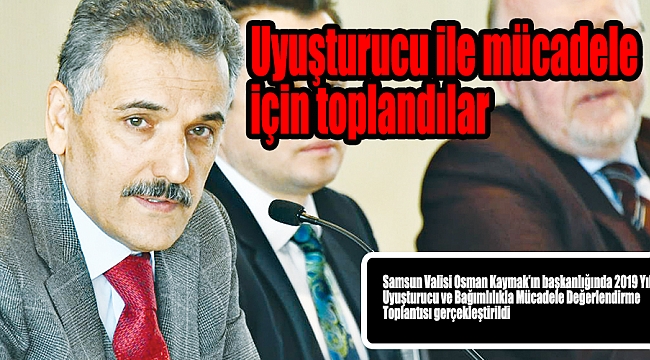 Uyuşturucu ile mücadele için toplandılar