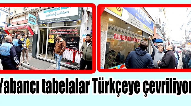 Yabancı tabelalar Türkçeye çevriliyor