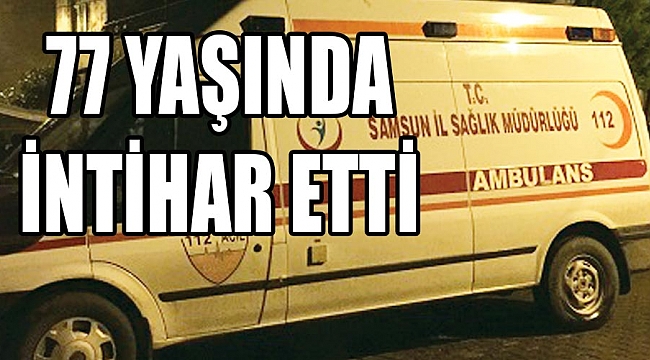77 yaşında intihar etti