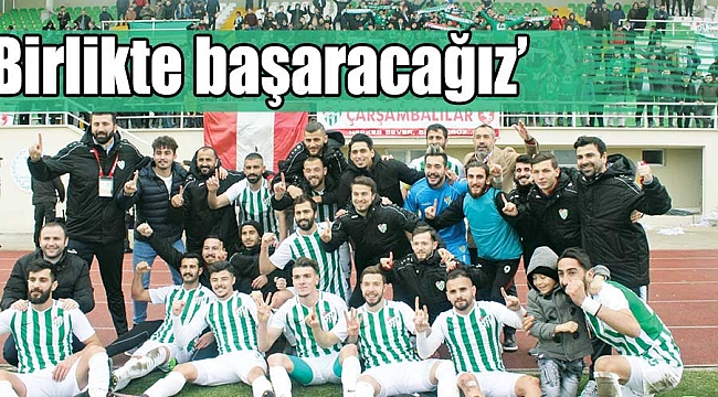 ‘Birlikte başaracağız’