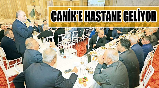 CANİK’E HASTANE GELİYOR