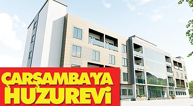 Çarşamba'ya huzurevi